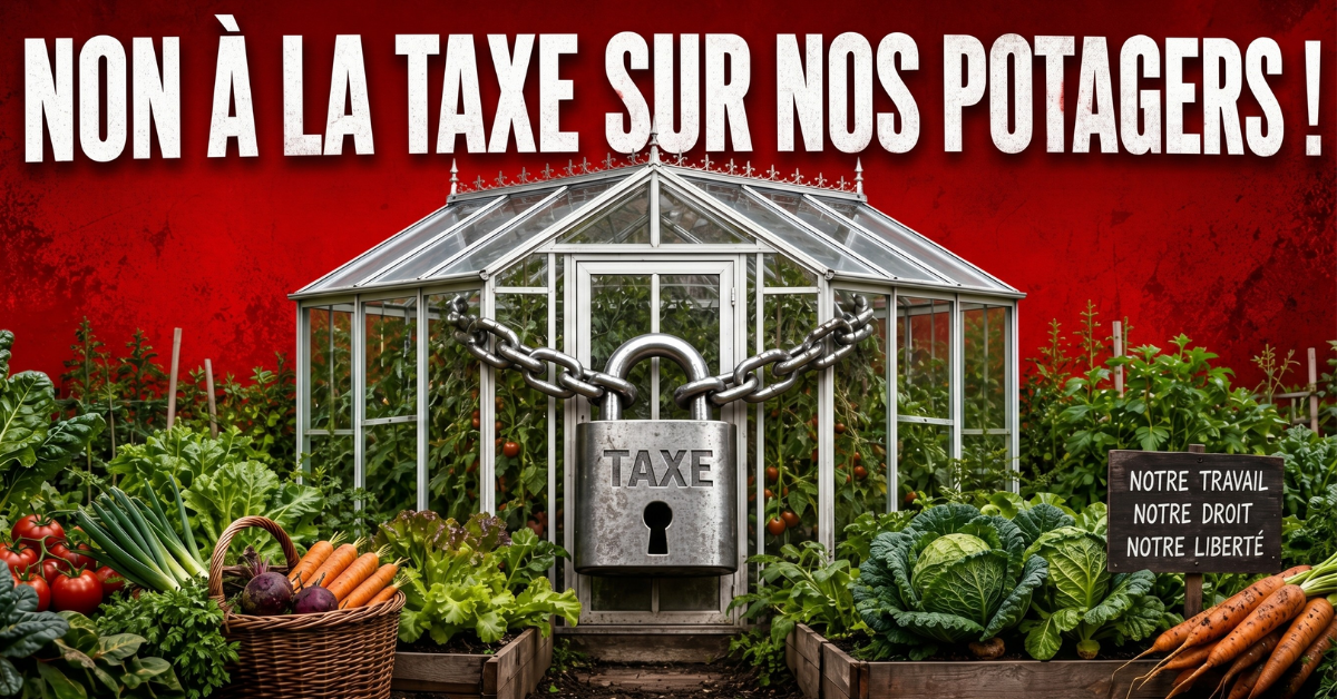 NON à la taxation des serres et potagers !